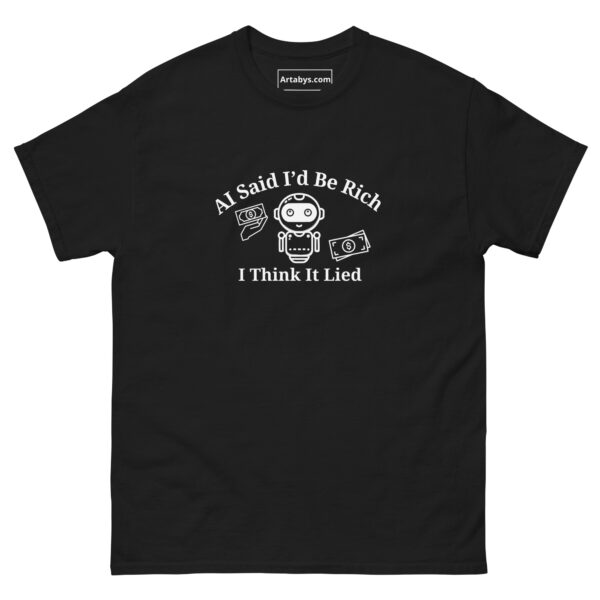 AI Said Id Be Rich by Now I Think It Lied Funny AI Humor Retro T-Shirt