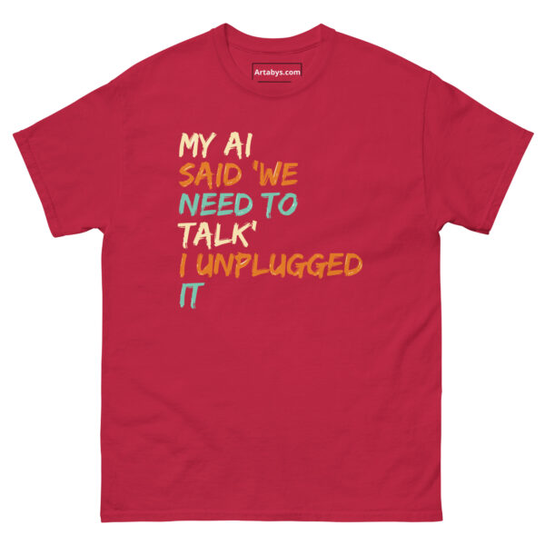 My AI Said ‘We Need to Talk’ I Unplugged It Funny AI Humor Retro T-Shirt - Image 11