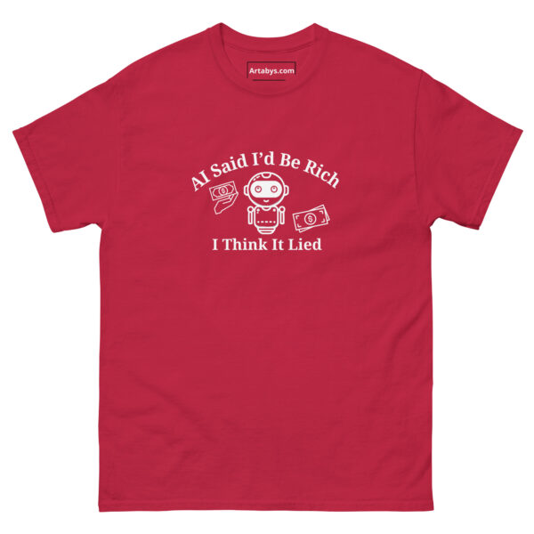 AI Said Id Be Rich by Now I Think It Lied Funny AI Humor Retro T-Shirt - Image 11