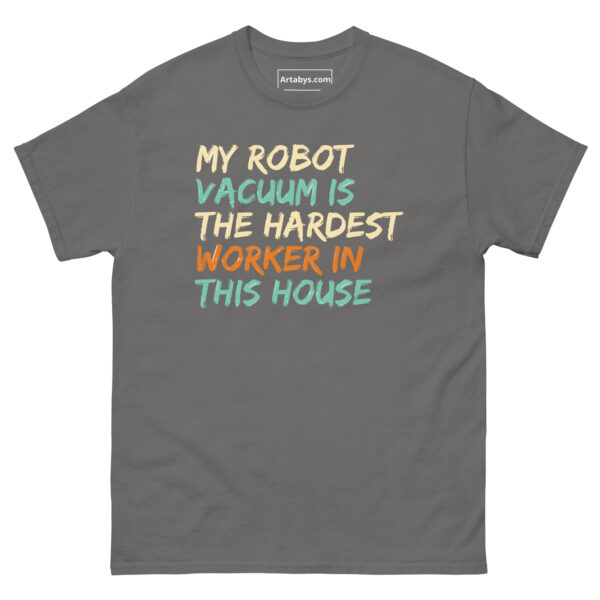 My Robot Vacuum Is the Hardest Worker in This House Funny AI Humor Retro T-Shirt - Image 17