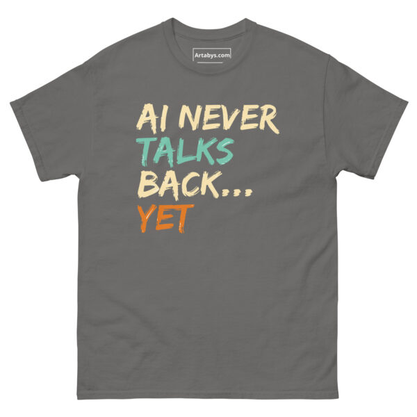 AI Never Talks Back… Yet Funny AI Humor Retro T-Shirt - Image 17