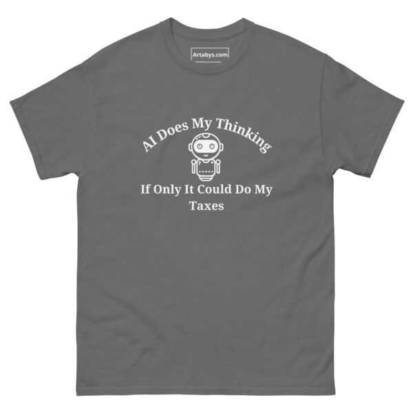 AI Does My Thinking If Only It Could Do My Taxes Funny AI Humor Retro T-Shirt - Image 17