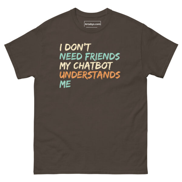 I Don't Need Friends My Chatbot Understands Me Funny AI Humor Retro T-Shirt - Image 9