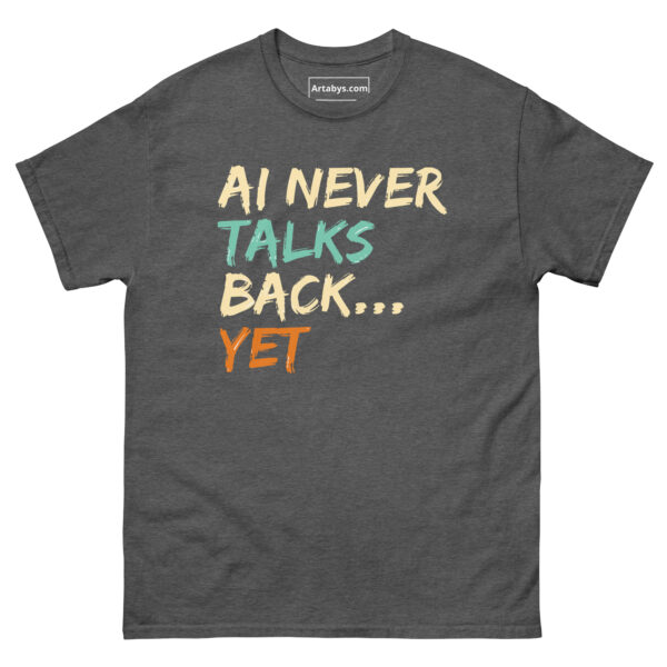 AI Never Talks Back… Yet Funny AI Humor Retro T-Shirt - Image 15