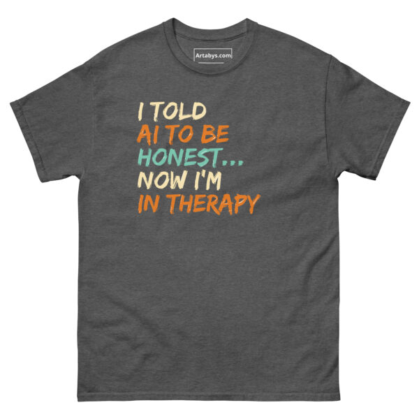 I Told AI to Be Honest… Now I’m in Therapy Funny AI Humor Retro T-Shirt - Image 15