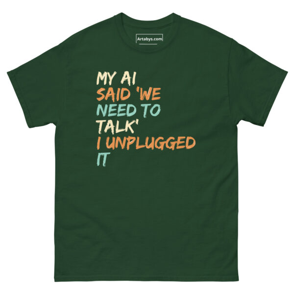 My AI Said ‘We Need to Talk’ I Unplugged It Funny AI Humor Retro T-Shirt - Image 7