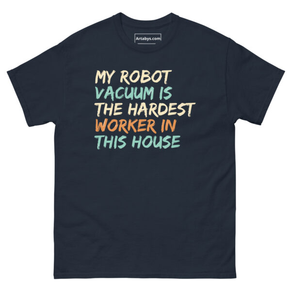 My Robot Vacuum Is the Hardest Worker in This House Funny AI Humor Retro T-Shirt - Image 3