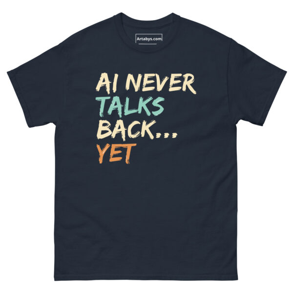 AI Never Talks Back… Yet Funny AI Humor Retro T-Shirt - Image 3