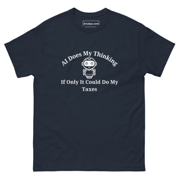 AI Does My Thinking If Only It Could Do My Taxes Funny AI Humor Retro T-Shirt - Image 3