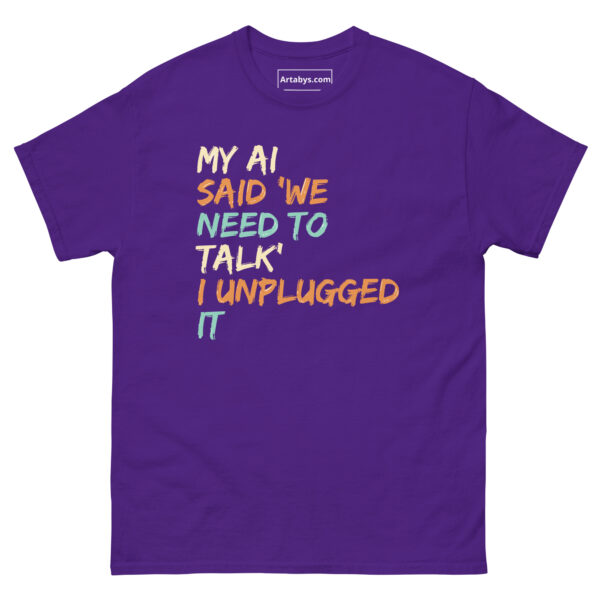 My AI Said ‘We Need to Talk’ I Unplugged It Funny AI Humor Retro T-Shirt - Image 5