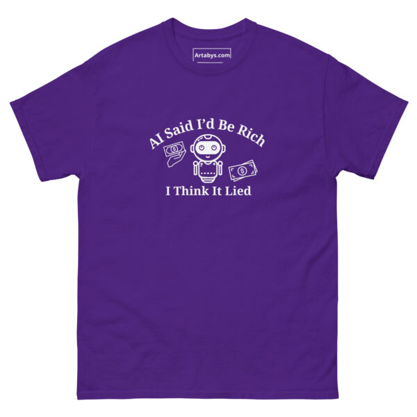 AI Said Id Be Rich by Now I Think It Lied Funny AI Humor Retro T-Shirt - Image 5