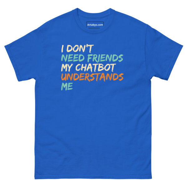 I Don't Need Friends My Chatbot Understands Me Funny AI Humor Retro T-Shirt - Image 13