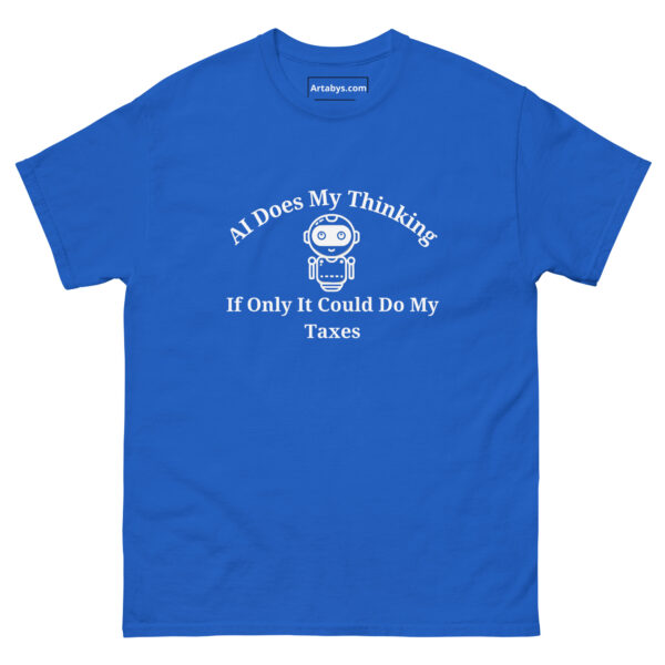 AI Does My Thinking If Only It Could Do My Taxes Funny AI Humor Retro T-Shirt - Image 13