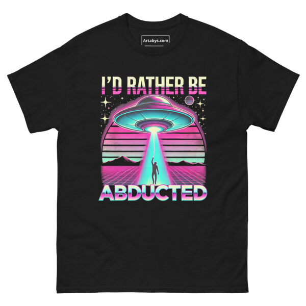 I'd Rather Be Abducted T-Shirt | Funny Alien Tee | Retro Sci-Fi Vaporwave Shirt | UFO Enthusiast Gift | Conspiracy Theory Graphic Tee