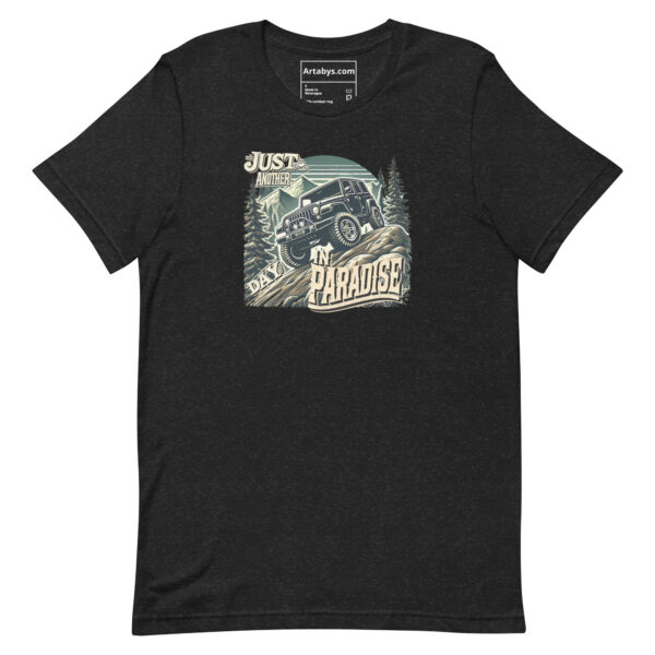 Just Another Day In Paradise T-Shirt | Off-Road Adventure Shirt | 4x4 Overlanding Tee | Jeep Life Gift | Outdoor Camping Hiking Graphic Tee - Image 2